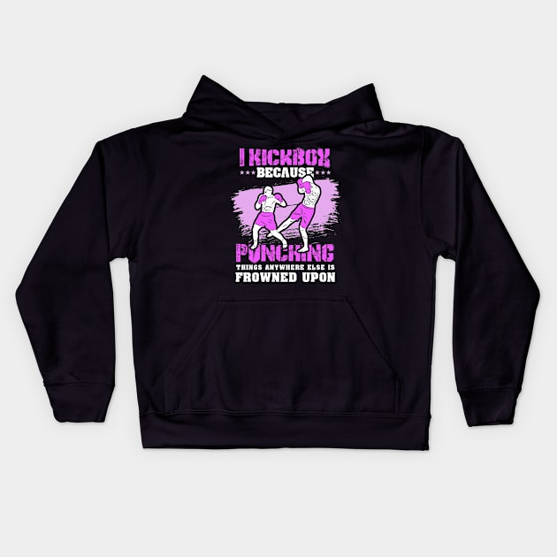 KICKBOXING GIFT: I Kickbox Because Punching Things Anywhere Else Kids Hoodie by woormle